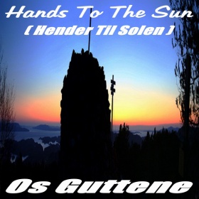 OS GUTTENE - HANDS TO THE SUN (HENDER TIL SOLEN)